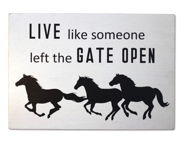 Live Like Someone Left The Gate Open Wall Decor